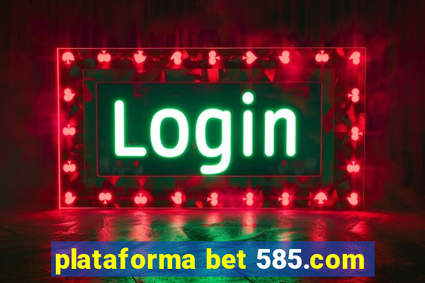 plataforma bet 585.com